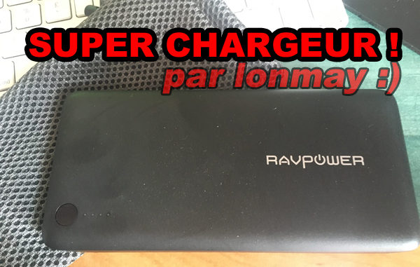 super chargeur : rav power ! super chargeur : rav power !